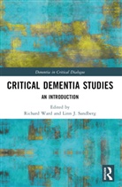 Linn J. Sandberg, Richard Ward - Critical Dementia Studies