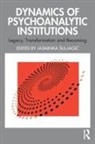 Jasminka Suljagic, Jasminka Šuljagić - Dynamics of Psychoanalytic Institutions