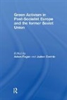 Joann Carmin, Carmin JoAnn, Adam Fagan - Green Activism in Post-Socialist Europe and the Former Soviet Union