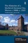 David S. Bachrach - The Histories of a Medieval German City, Worms c. 1000-c. 1300