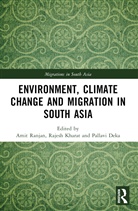 Pallavi Deka, Rajesh Kharat, Amit Ranjan - Environment, Climate Change and Migration in South Asia