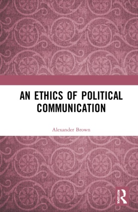 Alexander Brown, Brown Alexander - Ethics of Political Communication