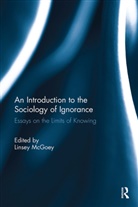 Linsey McGoey, McGoey Linsey - An Introduction to the Sociology of Ignorance