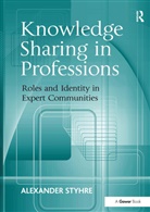 Alexander Styhre, Styhre Alexander - Knowledge Sharing in Professions