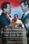 Federico Vélez - Latin American Revolutionaries and the Arab World