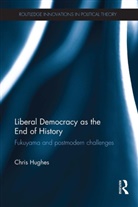 Christopher Hughes, Christopher (University of Manchester Hughes, Hughes Christopher - Liberal Democracy As the End of History