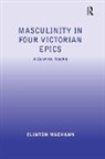 Clinton Machann, Machann Clinton - Masculinity in Four Victorian Epics