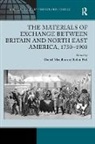 Daniel Maudlin, Maudlin Daniel, Robin Peel, Peel Robin - The Materials of Exchange between Britain and North East America, 1750-1900