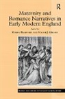 Karen Bamford, Bamford Karen, Naomi J. Miller - Maternity and Romance Narratives in Early Modern England