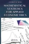 Charles B Moss - Mathematical Statistics for Applied Econometrics