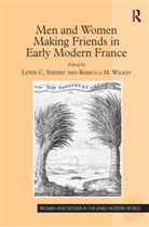 Lewis C. Wilkin Seifert, Lewis C. Seifert, Seifert Lewis C., Rebecca M. Wilkin - Men and Women Making Friends in Early Modern France