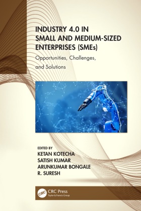 Ketan (Patron Nuicone 2015 and Director Kotecha, Arunkumar Bongale, Ketan Kotecha, Kotecha Ketan, Satish Kumar, … - Industry 4.0 in Small and Medium-Sized Enterprises (Smes) Opportunities, Challenges, and Solutions