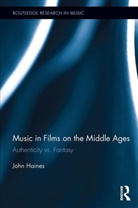 John Haines - Music in Films on the Middle Ages