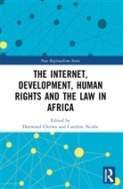 Danwood Chirwa, Caroline Ncube - The Internet, Development, Human Rights and the Law in Africa