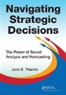 John E. Triantis, Triantis John E. - Navigating Strategic Decisions