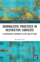 Banafsheh Ranji - Journalistic Practices in Restrictive Contexts