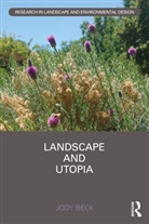 Jody Beck, Beck Jody - Landscape and Utopia