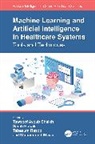 Tawseef Ayoub (Baba Ghulam Shah Badshah Un Shaikh, Saqib Hakak, Tabasum Rasool, Tawseef Ayoub Shaikh, Mohammed Wasid - Machine Learning and Artificial Intelligence in Healthcare Systems