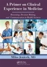 MD Jenicek, MD Milos Jenicek, Milos Jenicek MD - Primer on Clinical Experience in Medicine