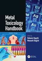 Debasis Bagchi, Manashi Bagchi, Bagchi Debasis, Bagchi Manashi - Metal Toxicology Handbook