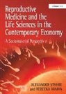 Alexander Styhre, Styhre Alexander - Reproductive Medicine and the Life Sciences in the Contemporary Econom
