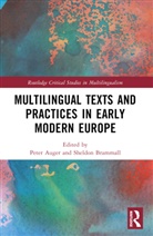 Peter Auger, Auger Peter, Sheldon Brammall, Brammall Sheldon - Multilingual Texts and Practices in Early Modern Europe