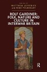 Mike Tyldesley, Tyldesley Mike, Matthew Jefferies, Jefferies Matthew - Rolf Gardiner: Folk, Nature and Culture in Interwar Britain
