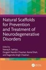 Neeraj K. (Dit University Sethiya, Neeraj Kumar (Dit University Sethiya, Durgesh Nandini Chauhan, Neeraj K. Sethiya, Neeraj Kumar Sethiya, Kamal Shah... - Natural Scaffolds for Prevention and Treatment of Neurodegenerative