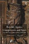 Geoffrey Smith - Royalist Agents, Conspirators and Spies