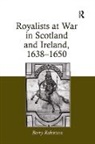 Barry Robertson, Robertson Barry - Royalists at War in Scotland and Ireland, 1638–1650