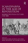 Michael Bregnsbo, Patrik Winton, Winton Patrik, Pasi Ihalainen, Ihalainen Pasi - Scandinavia in the Age of Revolution