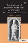 Dorothy F. Glass, Glass Dorothy F. - The Sculpture of Reform in North Italy, ca 1095-1130