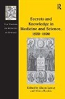 Alisha Rankin, Elaine Leong - Secrets and Knowledge in Medicine and Science, 1500�1800