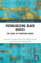 Constante González Groba, Ewa Barbara Luczak, Luczak Ewa Barbara, Urszula Niewiadomska-Flis - Pathologizing Black Bodies