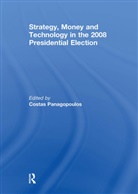 Costas (Fordham University Panagopoulos, Costas Panagopoulos, Panagopoulos Costas - Strategy, Money and Technology in the 2008 Presidential Election