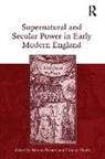 Victoria Bladen, Bladen Victoria, Marcus Harmes, Harmes Marcus - Supernatural and Secular Power in Early Modern England