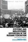 Cameron Ross - Systemic and Non-Systemic Opposition in the Russian Federation