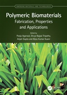 Pooja Agarwal, Anjali Gupta, Gupta Anjali, Bijoy Kumar Kuanr, Divya Bajpai Tripathy - Polymeric Biomaterials