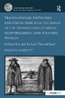 Brandon Marriott - Transnational Networks and Cross-Religious Exchange in the Seventeenth-Century Mediterranean and Atlantic Worlds