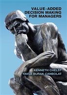 Yavuz Burak Canbolat, Canbolat Yavuz Burak, Kenneth Chelst, Chelst Kenneth - Value-Added Decision Making for Managers
