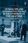 Richard Carr - Veteran MPs and Conservative Politics in the Aftermath of the Great War