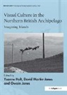 Ysanne (Northumbria University) Martin-Jones Holt, Ysanne Martin-Jones Holt, Ysanne Holt, Holt Ysanne, Owain Jones, Jones Owain... - Visual Culture in the Northern British Archipelago