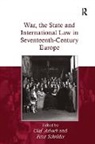 Olaf Asbach, Asbach Olaf, Peter Schröder - War, the State and International Law in Seventeenth-Century Europe