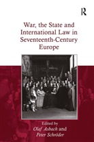 Olaf Asbach, Olaf Schroder Asbach, Asbach Olaf, Peter Schr&ouml;der - War, the State and International Law in Seventeenth-Century Europe