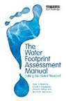 Maite M. Aldaya, Aldaya Maite M., Ashok K. Chapagain, Chapagain Ashok K., Arjen Hoekstra, Arjen Y. Hoekstra... - The Water Footprint Assessment Manual