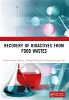 Pranjal Pratim Das, Prangan Duarah, Mihir Kumar Purkait - Recovery of Bioactives from Food Wastes