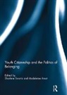 Madeleine Arnot, Arnot Madeleine, Sharlene Swartz, Swartz Sharlene - Youth Citizenship and the Politics of Belonging