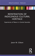 Jason M. Gibson - Repatriation of Indigenous Cultural Heritage