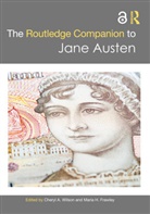 Maria H. Frawley, Cheryl A. Wilson - The Routledge Companion to Jane Austen