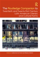 Guillermina De Ferrari, Mariano Siskind, Siskind Mariano - The Routledge Companion to Twentieth and Twenty-First Century Latin American Literary and Cultural Forms